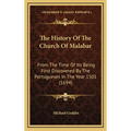The History Of The Church Of Malabar: From The Time Of Its Being First Discovered By The Portugueses In The Year 1501 (1694) - Hardcover