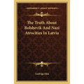 The Truth About Bolshevik And Nazi Atrocities In Latvia - Paperback