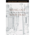 Bring Out Your Dead: The Past as Revelation - Paperback