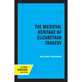 The Medieval Heritage of Elizabethan Tragedy - Paperback