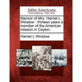 Memoir of Mrs. Harriet L. Winslow: Thirteen Years a Member of the American Mission in Ceylon. - Paperback
