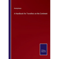 A Handbook for Travellers on the Continent - Paperback