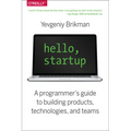 Hello, Startup: A Programmer's Guide to Building Products, Technologies, and Teams - Paperback