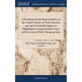A Declaration by the Representatives of the United Colonies of North America, now met in General Congress in Philadelphia, Setting Forth the Cause and - Hardcover