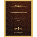A History Of Beloit College: And A Sketch Of Aaron L. Chapin (1893) - Paperback