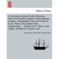 A Journey across South America, from the Pacific Ocean to the Atlantic Ocean. [Translated from the French by E. Rich.] Illustrated with engravings ... - Paperback