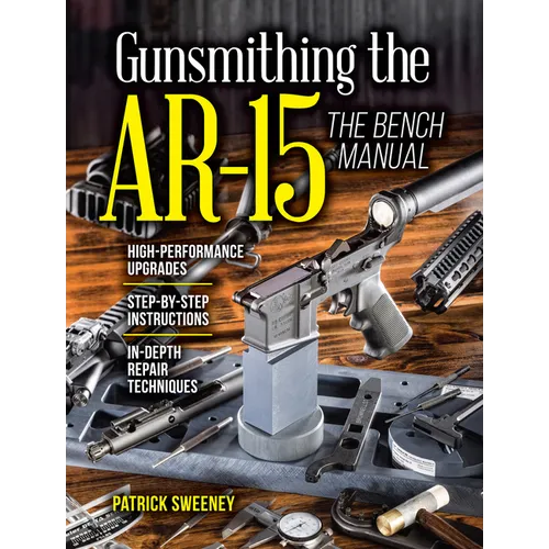 Gunsmithing the Ar-15, Vol. 3: The Bench Manual - Paperback