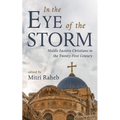 In the Eye of the Storm: Middle Eastern Christians in the Twenty-First Century - Paperback