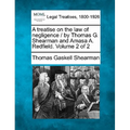 A treatise on the law of negligence / by Thomas G. Shearman and Amasa A. Redfield. Volume 2 of 2 - Paperback