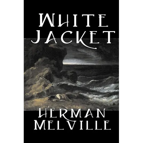 White Jacket by Herman Melville, Fiction, Classics, Sea Stories - Paperback