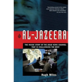 Al-Jazeera: The Inside Story of the Arab News Channel That Is Challenging the West - Paperback