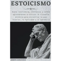 Estoicismo: Gane resiliencia, confianza y calma Aprenda a utilizar la filosofía estoica para encontrar la paz interior, la felicidad y la sabiduría - Paperback