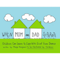 When Mom and Dad Separate: Children Can Learn to Cope with Grief from Divorce - Paperback