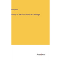 History of the First Church in Cmbridge - Hardcover