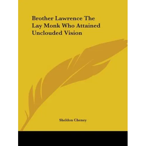 Brother Lawrence The Lay Monk Who Attained Unclouded Vision - Paperback