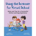 Using the Internet for Virtual School: Rules and Tips for a Successful Online Learning Experience - Hardcover
