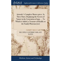 Aristotle's Complete Master-piece. In Three Parts; Displaying the Secrets of Nature in the Generation of man. ... To Which is Added, a Treasure of Hea - Hardcover