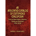 An Annotated Catalog of Centipedes (Chilopoda) From the United States of America, Canada and Greenland (1758-2008) - Hardcover