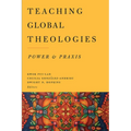 Teaching Global Theologies: Power and PRAXIS - Paperback