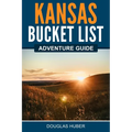 Kansas Bucket List Adventure Guide - Paperback