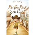 Be The Best You Can!: Inspiring Short Stories for Young Boys About Courage, Self-Respect, Friendship and Self-Confidence to Be the Best They Can! - Hardcover