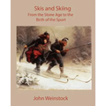 Skis and Skiing: From the Stone Age to the Birth of the Sport - Paperback