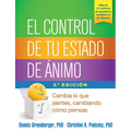 El Control de Tu Estado de Ánimo: Cambia Lo Que Sientes, Cambiando Cómo Piensas - Paperback