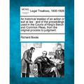 An Historical Treatise of an Action or Suit at Law: And of the Proceedings Used in the Courts of King's Bench and Common Pleas, from the Original Proc - Paperback