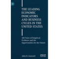 The Leading Economic Indicators and Business Cycles in the United States: 100 Years of Empirical Evidence and the Opportunities for the Future - Hardcover