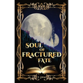 Soul of Fractured Fate - Paperback