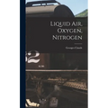 Liquid air, Oxygen, Nitrogen - Hardcover