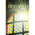 Bonded Love: How God's Love Shines Through Imperfect Relationships - Paperback