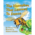 The Honeybee That Learned to Dance: A Children's Nature Picture Book, a Fun Honeybee Story That Kids Will Love; - Paperback