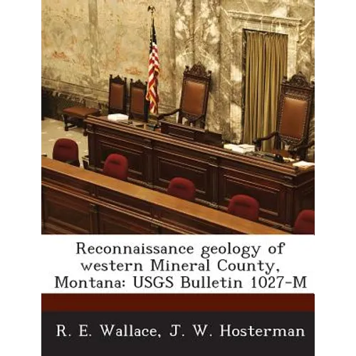 Reconnaissance Geology of Western Mineral County, Montana: Usgs Bulletin 1027-M - Paperback