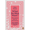 What Do Men Want?: Masculinity and Its Discontents - Paperback