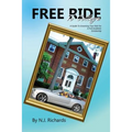 Free Ride to College: A Guide to Grooming Your Kids For a Full Academic Scholarship - Paperback