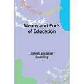 Means and Ends of Education - Paperback