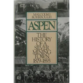 Aspen: The History of a Silver Mining Town, 1879 - 1893 - Paperback