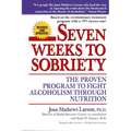 Seven Weeks to Sobriety: The Proven Program to Fight Alcoholism through Nutrition - Paperback