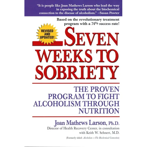 Seven Weeks to Sobriety: The Proven Program to Fight Alcoholism through Nutrition - Paperback