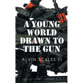 A Young World Drawn to the Gun - Paperback
