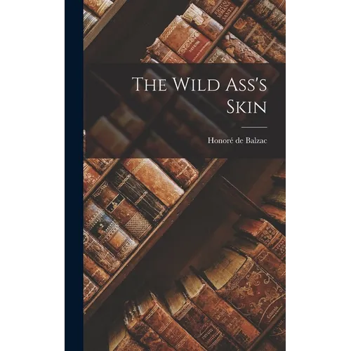 The Wild Ass's Skin - Hardcover