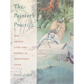 The Painter's Practice: How Artists Lived and Worked in Traditional China - Paperback