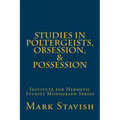 Studies in Poltergeists, Obsession, & Possession: Institute for Hermetic Studies Monograph Series - Paperback