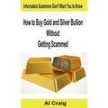 How to Buy Gold and Silver Bullion Without Getting Scammed - Paperback
