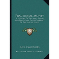 Fractional Money: A History Of The Small Coins And Fractional Paper Currency Of The United States - Paperback