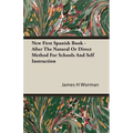 New First Spanish Book - After The Natural Or Direct Method For Schools And Self Instruction - Paperback