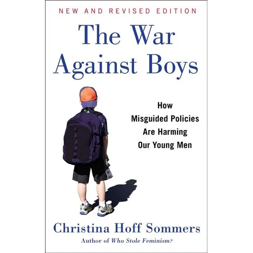 The War Against Boys: How Misguided Policies Are Harming Our Young Men - Paperback