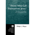 Those Who Call Themselves Jews: The Church and Judaism in the Apocalypse of John - Hardcover