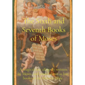 The Sixth and Seventh Books of Moses: A magical text allegedly written by Moses, and passed down as lost books of the Hebrew Bible. - Paperback